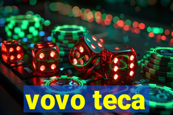 vovo teca